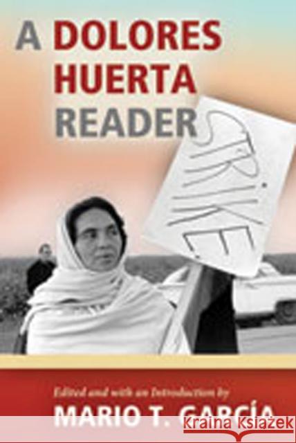 A Dolores Huerta Reader  9780826345134 University of New Mexico Press