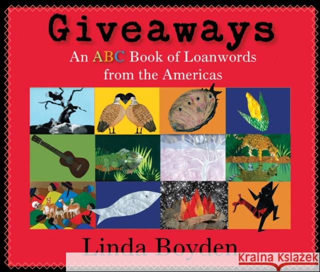 Giveaways: An ABC Book of Loanwords from the Americas Boyden, Linda 9780826347268 University of New Mexico Press