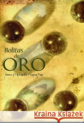 Bolitas de Oro: Poems from My Marble-Playing Days Nasario Garc-A 9780826347916 University of New Mexico Press