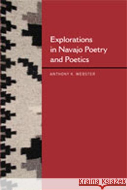Explorations in Navajo Poetry and Poetics Anthony K. Webster 9780826348012