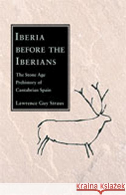 Iberia Before the Iberians Straus, Lawrence Guy 9780826349842 University of New Mexico Press