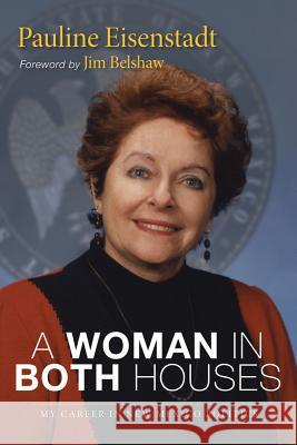 A Woman in Both Houses: My Career in New Mexico Politics Pauline Eisenstadt Jim Belshaw 9780826350244