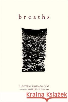 Breaths Eleuterio Santiago-Diaz Yoshiko Shimano V. B. Price 9780826350701 University of New Mexico Press