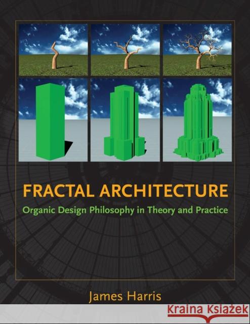 Fractal Architecture: Organic Design Philosophy in Theory and Practice Harris, James 9780826352019
