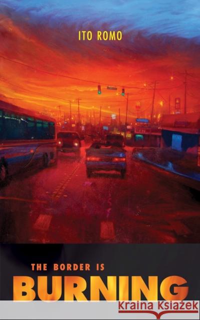 The Border Is Burning Romo, Ito 9780826353344