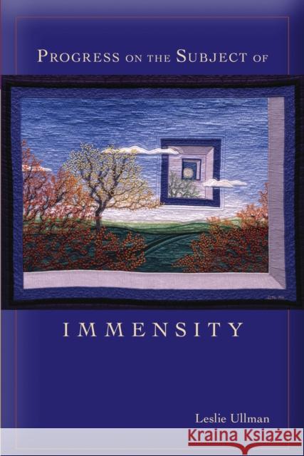 Progress on the Subject of Immensity Leslie Ullman 9780826353627 University of New Mexico Press