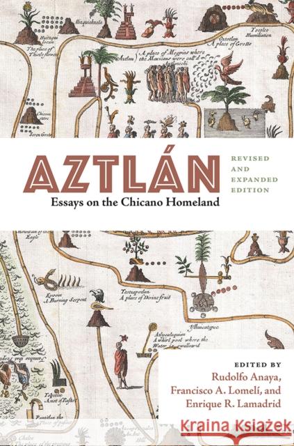Aztln: Essays on the Chicano Homeland, Revised and Expanded Edition Rudolfo Anaya Francisco A. Lomeli Enrique R. Lamadrid 9780826356758 University of New Mexico Press