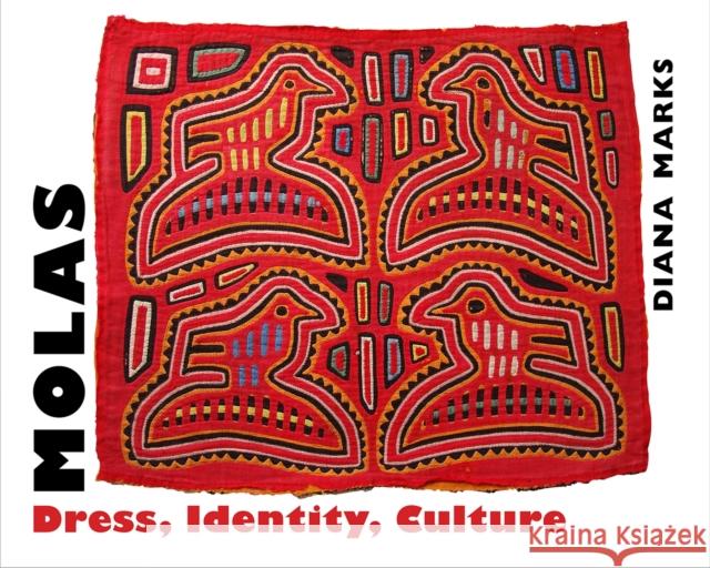 Molas: Dress, Identity, Culture Diana Marks 9780826357069