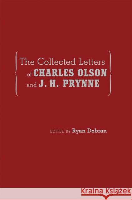 The Collected Letters of Charles Olson and J. H. Prynne Dobran, Ryan 9780826358325 University of New Mexico Press