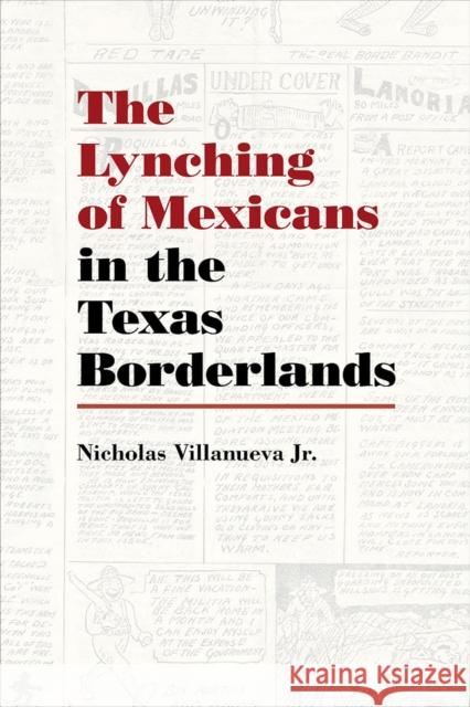 The Lynching of Mexicans in the Texas Borderlands Jr. Nicholas Villanueva 9780826358387 University of New Mexico Press