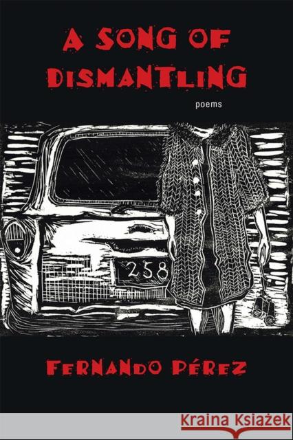 Song of Dismantling: Poems Pérez, Fernando 9780826358516