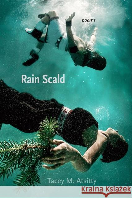 Rain Scald: Poems Tacey M. Atsitty 9780826358677 University of New Mexico Press