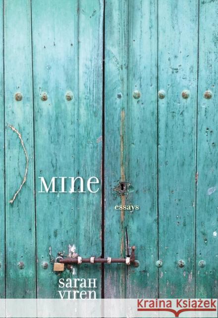 Mine: Essays Sarah Viren 9780826359544 University of New Mexico Press