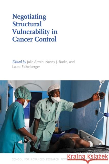 Negotiating Structural Vulnerability in Cancer Control Julie Armin Nancy J. Burke Laura Eichelberger 9780826360311 University of New Mexico Press Published in A