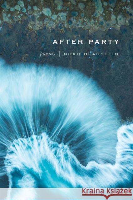 After Party: Poems Noah Blaustein 9780826360595 University of New Mexico Press