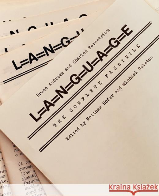 Bruce Andrews and Charles Bernstein's L=a=n=g=u=a=g=e: The Complete Facsimile Matthew Hofer Michael Golston 9780826361547 University of New Mexico Press