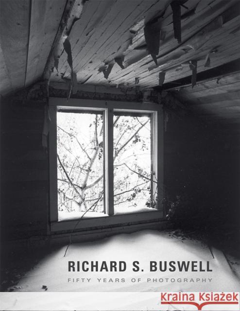 Richard S. Buswell: Fifty Years of Photography Buswell, Richard S. 9780826361790