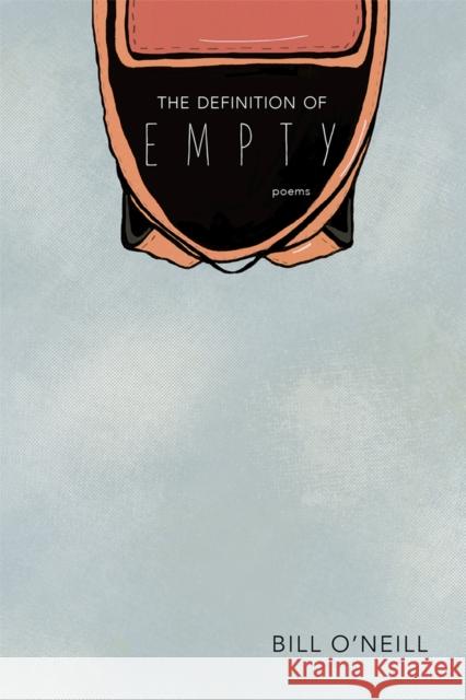 The Definition of Empty: Poems Bill O'Neill 9780826362230 University of New Mexico Press