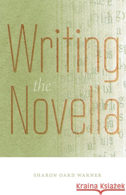 Writing the Novella Sharon Oard Warner 9780826362551 University of New Mexico Press