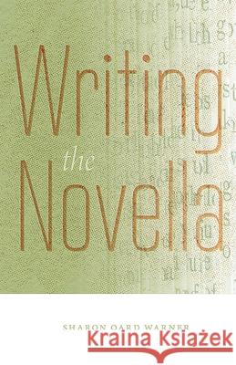 Writing the Novella Sharon Oard Warner 9780826362551 University of New Mexico Press
