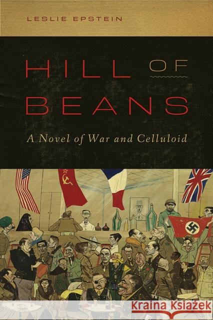 Hill of Beans: A Novel of War and Celluloid Leslie Epstein 9780826362599