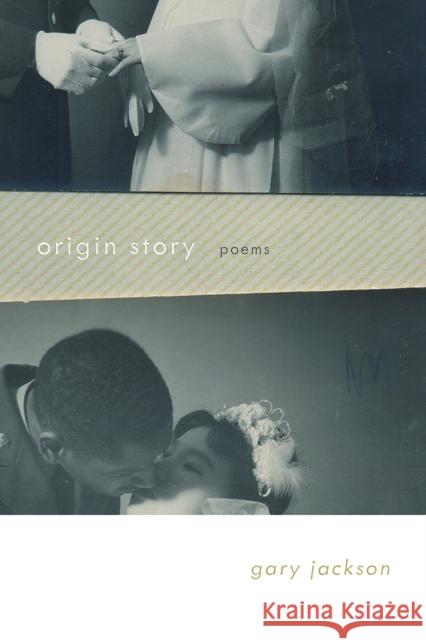 Origin Story: Poems Gary Jackson 9780826363015 University of New Mexico Press