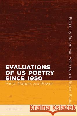 Evaluations of Us Poetry Since 1950, Volume 2: Mind, Nation, and Power Robert Vo Robert Faggen 9780826363152 University of New Mexico Press