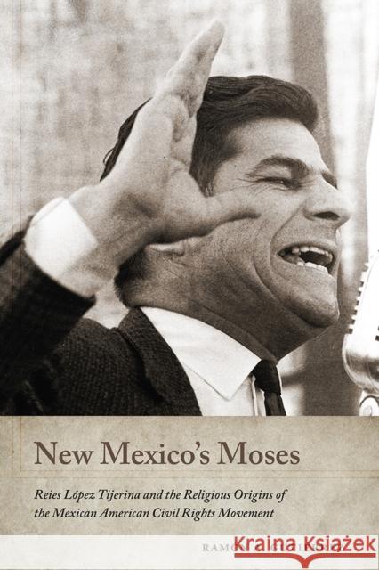 New Mexico's Moses: Reies López Tijerina and the Religious Origins of the Mexican American Civil Rights Movement Gutiérrez, Ramón a. 9780826363756 University of New Mexico Press