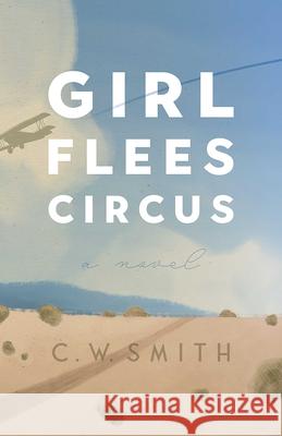 Girl Flees Circus Smith, C. W. 9780826364074 University of New Mexico Press