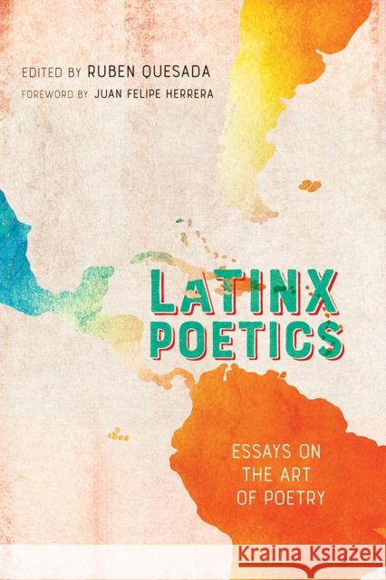 Latinx Poetics: Essays on the Art of Poetry Quesada, Ruben 9780826364388 University of New Mexico Press