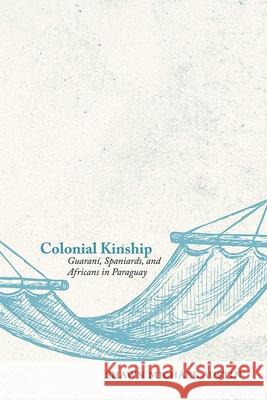 Colonial Kinship Shawn Michael Austin 9780826364401 University of New Mexico Press