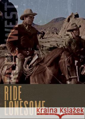 Ride Lonesome Kirk Ellis 9780826364616 University of New Mexico Press