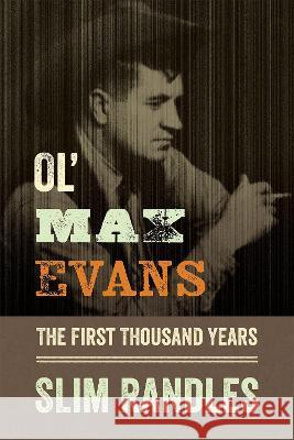 Ol' Max Evans: The First Thousand Years Randles, Slim 9780826365033