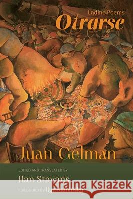 Otrarse: Ladino Poems Juan Gelman Ilan Stavans Ilan Stavans 9780826366795 University of New Mexico Press