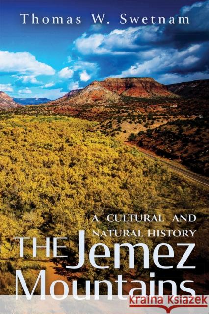 The Jemez Mountains: A Cultural and Natural History Thomas W. Swetnam 9780826367754 University of New Mexico Press