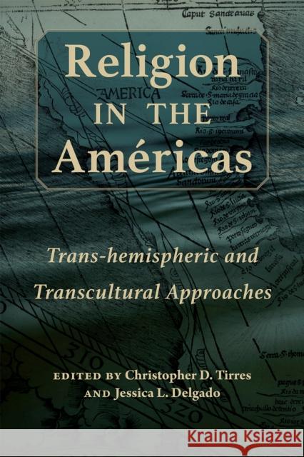 Religion in the Americas: Trans-hemispheric and Transcultural Approaches  9780826367778 University of New Mexico Press