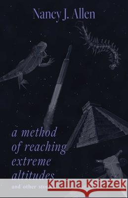 A Method of Reaching Extreme Altitudes: And Other Stories Nancy J. Allen 9780826369277