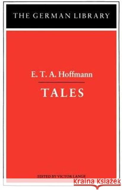 Tales: E.T.A. Hoffmann Lange, Victor 9780826402646 Continuum International Publishing Group