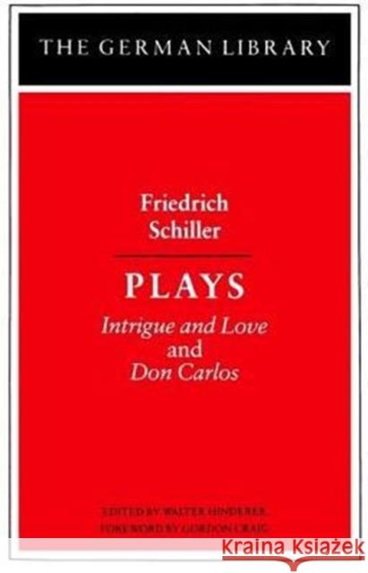 Plays: Friedrich Schiller: Intrigue and Love and Don Carlos Hinderer, Walter 9780826402752 CONTINUUM INTERNATIONAL PUBLISHING GROUP LTD.