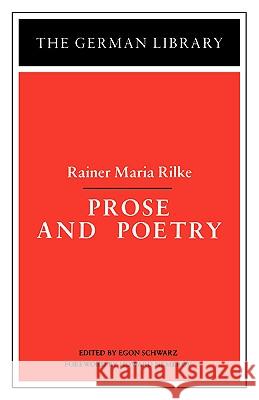 Prose and Poetry: Rainer Maria Rilke Schwarz, Egon 9780826402875