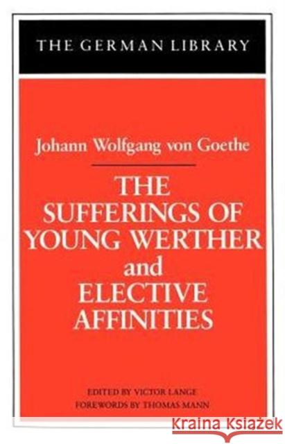 The Sufferings of Young Werther and Elective Affinities Lange, Victor 9780826403308 Continuum International Publishing Group