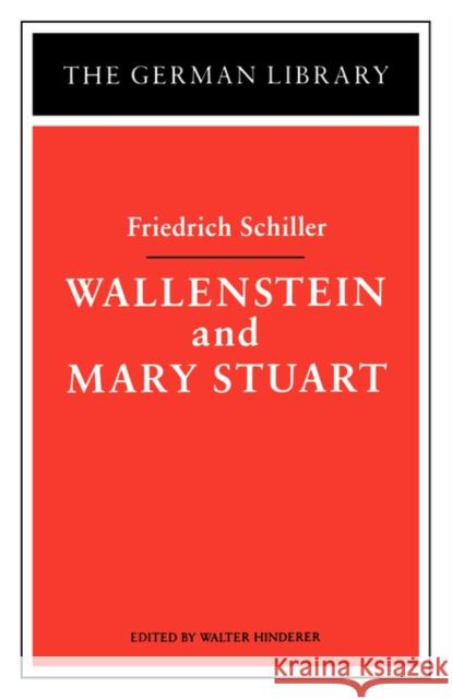 Wallenstein and Mary Stuart: Friedrich Schiller Hinderer, Walter 9780826403360 0
