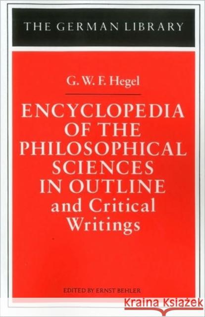 Encyclopedia of the Philosophical Sciences in Outline: And Critical Writings Behler, Ernst 9780826403407 Continuum International Publishing Group