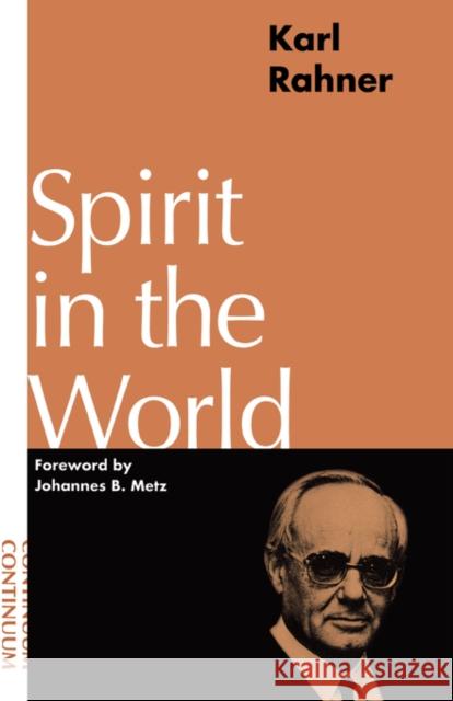 Spirit in the World Karl Rahner Andrew Tallon Joseph F. Donceel 9780826406477 Continuum International Publishing Group