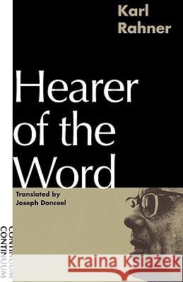 Hearer of the Word: Laying the Foundation for a Philosophy of Religion Rahner, Karl 9780826406484 Continuum International Publishing Group