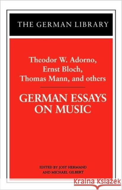 German Essays on Music: Theodor W. Adorno, Ernst Bloch, Thomas Mann, and Others Theodor Wiesengrund Adorno Jost Hermand Michael Gilbert 9780826407214 Continuum International Publishing Group