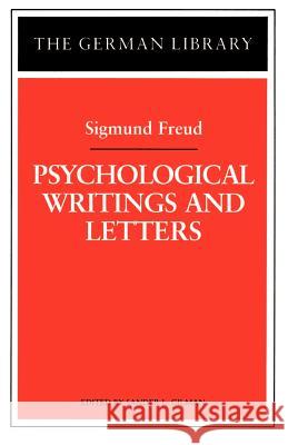 Psychological Writings and Letters Sigmund Freud Sander L. Gilman Sander L. Gilman 9780826407238 Continuum International Publishing Group