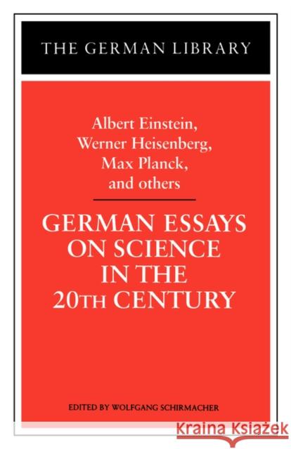 German Essays on Science in the 20th Century: Albert Einstein, Werner Heisenberg, Max Planck, and OT Schirmacher, Wolfgang 9780826407474 0
