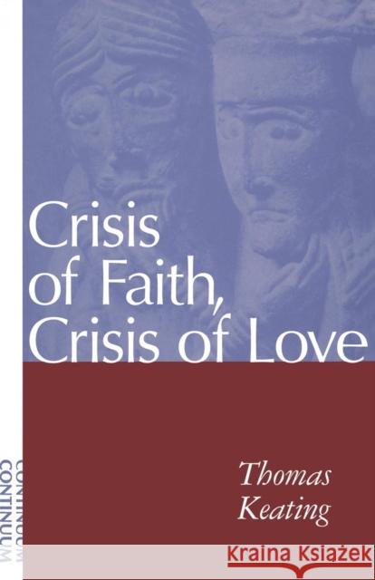 Crisis of Faith, Crisis of Love Thomas Keating 9780826408051
