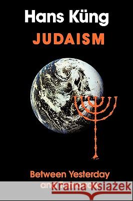 Judaism: Between Yesterday and Tomorrow Küng, Hans 9780826408198 Continuum International Publishing Group